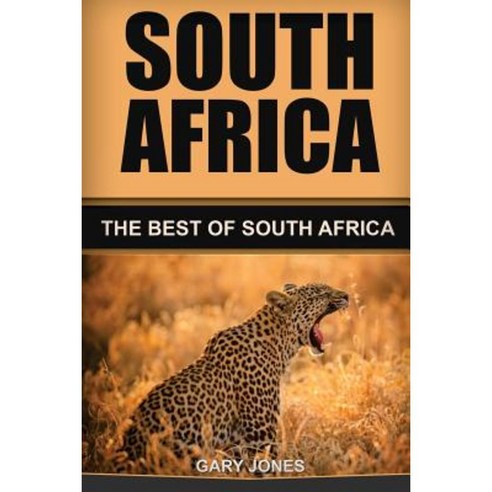 South Africa: The Best of South Africa Paperback, Createspace Independent Publishing Platform
