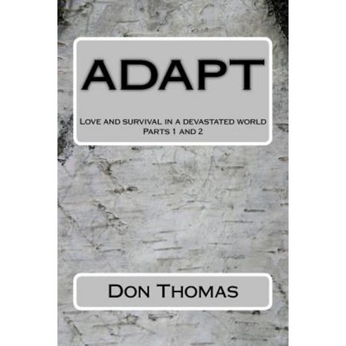 Adapt: Love and Survival in a Devastated World Paperback, Createspace Independent Publishing Platform