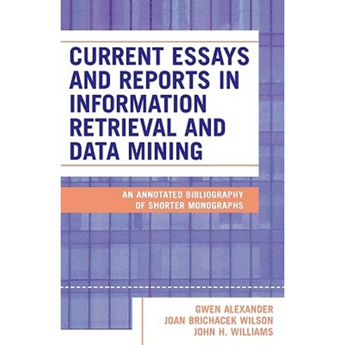 Current Essays and Reports in Information Retrieval and Data Mining: An Annotated Bibliography of Shorter Monographs Paperback, Scarecrow Press