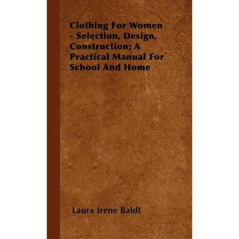 Clothing for Women - Selection Design Construction; A Practical Manual for School and Home Hardcover, Clack Press