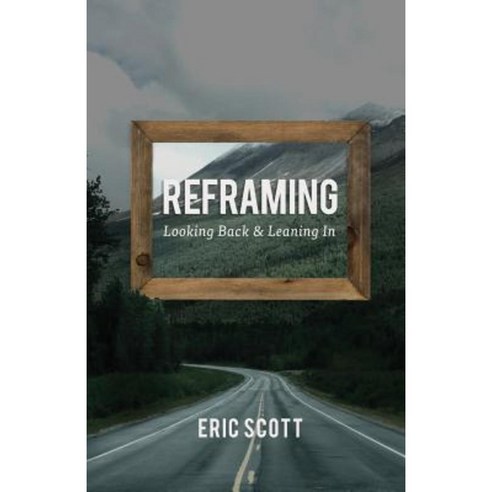 Reframing: Looking Back and Leaning in Paperback, Createspace Independent Publishing Platform