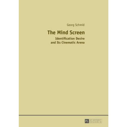 The Mind Screen: Identification Desire and Its Cinematic Arena Hardcover, Peter Lang Gmbh, Internationaler Verlag Der W