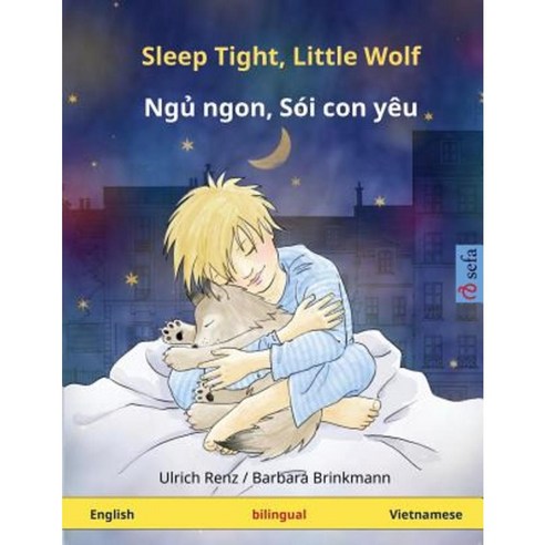 Sleep Tight Little Wolf - Nyuu Nyong Kong Shoi Nyo Oy. Bilingual Children''s Book (English - Vietnamese) Paperback, Sefa