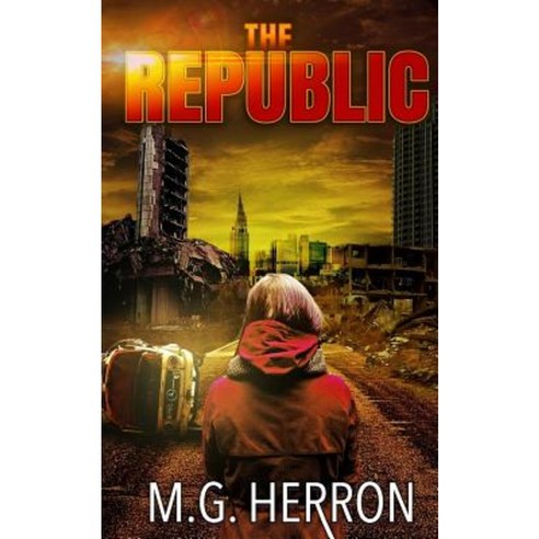 The Republic: A Post-Apocalyptic Thriller Paperback, Createspace Independent Publishing Platform
