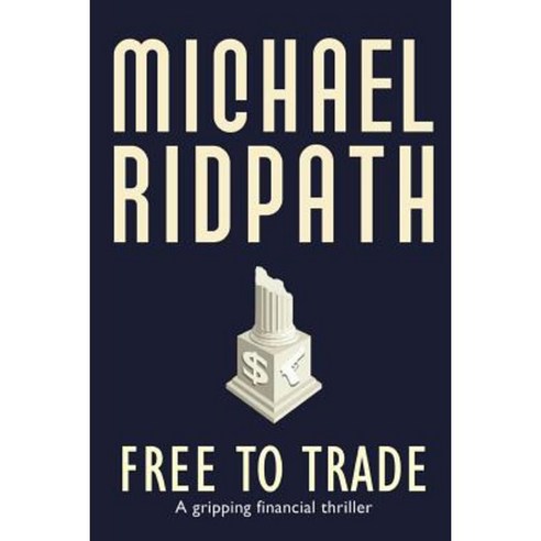 Free to Trade: A Gripping Financial Thriller Paperback, Createspace Independent Publishing Platform