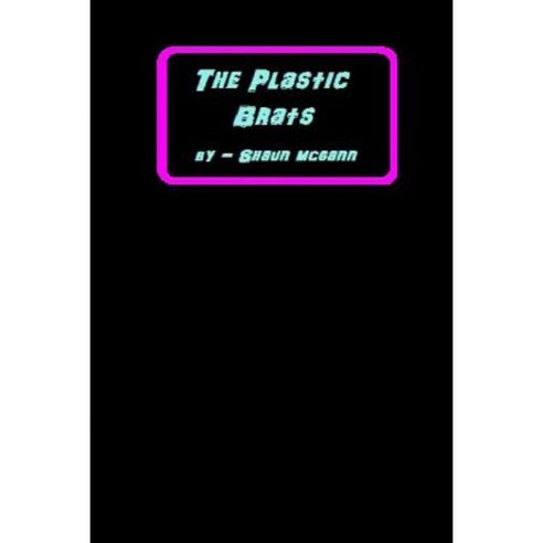 The Plastic Brats Paperback, Createspace Independent Publishing Platform