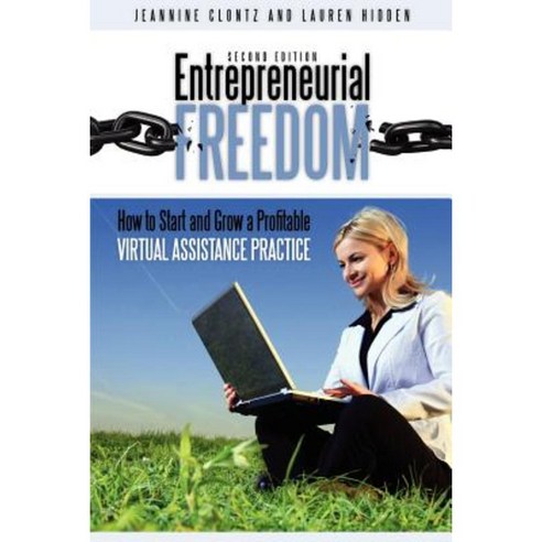 Entrepreneurial Freedom: How to Start and Grow a Profitable Virtual Assistance Practice Second Edition Paperback, Biz-E Press