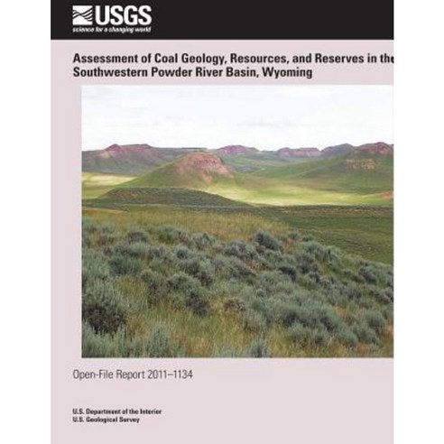 Assessment of Coal Geology Resources and Reserves in the Southwestern Powder River Basin Wyoming Paperback, Createspace
