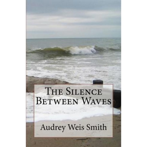The Silence Between Waves Paperback, Createspace Independent Publishing Platform