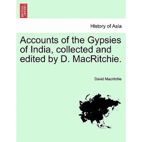 Accounts of the Gypsies of India Collected and Edited by D. Macritchie. Paperback, British Library, Historical Print Editions