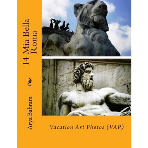 14 MIA Bella Roma: Vacation Art Photos (Vap) Paperback, Createspace Independent Publishing Platform