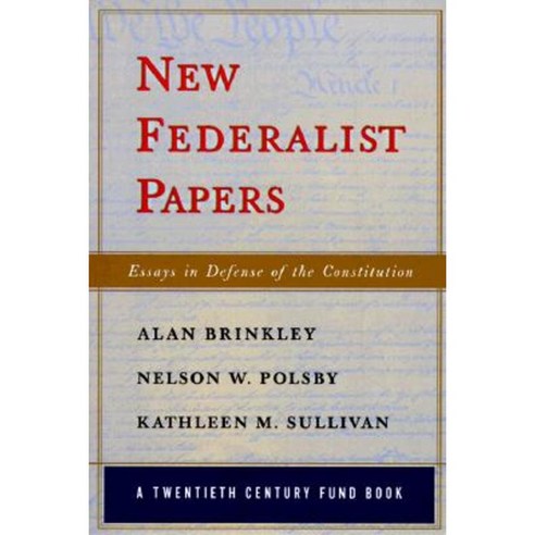 New Federalist Papers: Essays in Defense of the Constitution (a ...