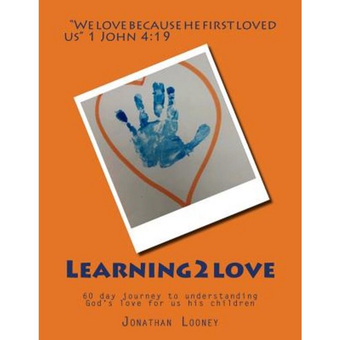 Learning2love: 60 Day Journey to Understanding God''s Love for Us His Children Paperback, Createspace Independent Publishing Platform