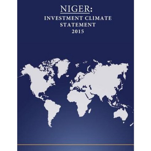 Niger: Investment Climate Statement 2015 Paperback, Createspace Independent Publishing Platform