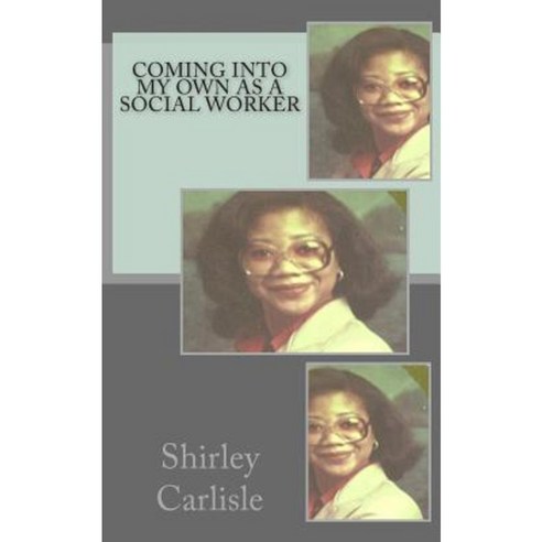 Coming Into My Own as a Social Worker Paperback, Createspace Independent Publishing Platform