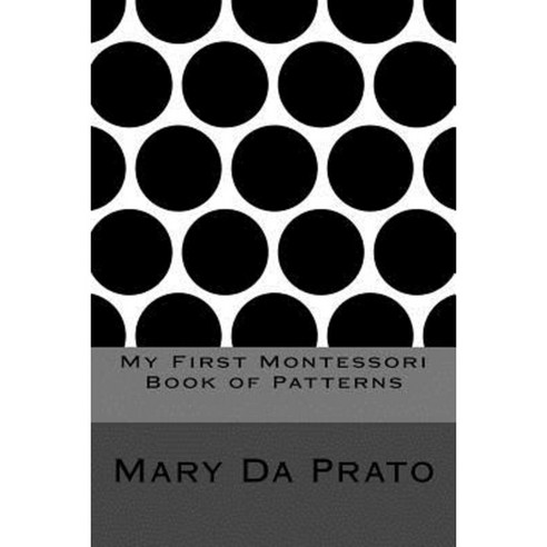 My First Montessori Book of Patterns Paperback, Createspace Independent Publishing Platform