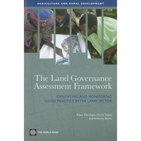 The Land Governance Assessment Framework: Identifying and Monitoring Good Practice in the Land Sector Paperback, World Bank Publications