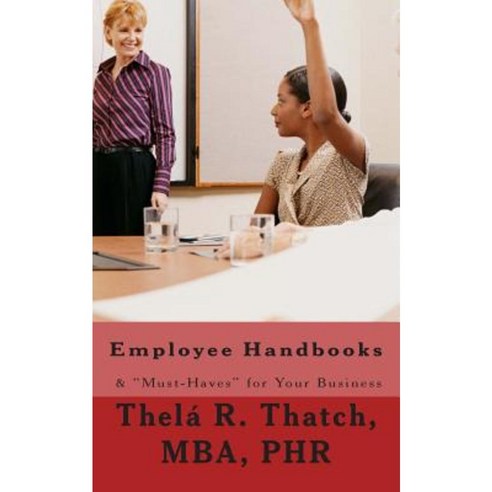 Employee Handbooks & Must-Haves for Your Business: 2nd Revision Paperback, Createspace Independent Publishing Platform