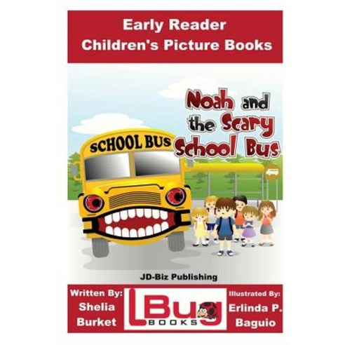 Noah and the Scary School Bus - Early Reader - Children''s Picture Books Paperback, Createspace Independent Publishing Platform