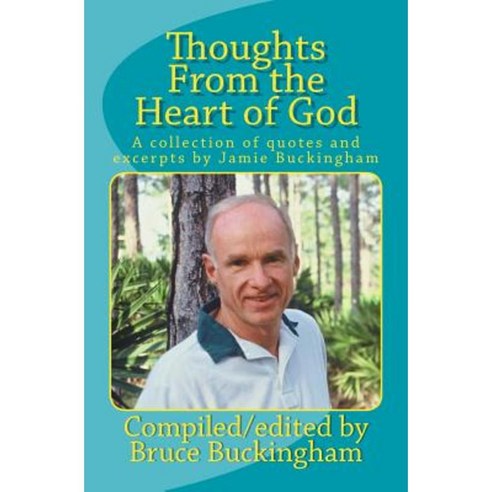 Thoughts from the Heart of God: A Collection of Quotes by Jamie Buckingham Paperback, Createspace Independent Publishing Platform