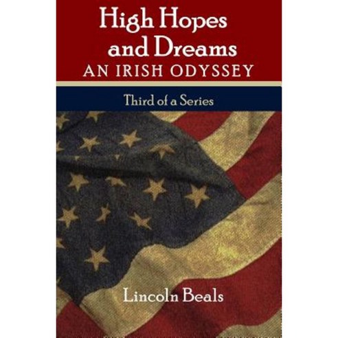 High Hopes and Dreams: An Irish Odyssey Paperback, Createspace Independent Publishing Platform