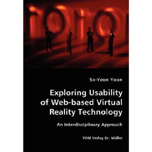 Exploring Usability of Web-Based Virtual Reality Technology - An Interdisciplinary Approach Paperback, VDM Verlag Dr. Mueller E.K.