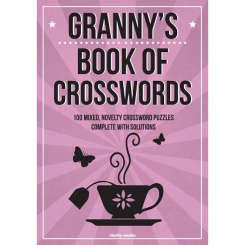 Granny''s Book of Crosswords: 100 Novelty Crossword Puzzles Paperback, Createspace Independent Publishing Platform