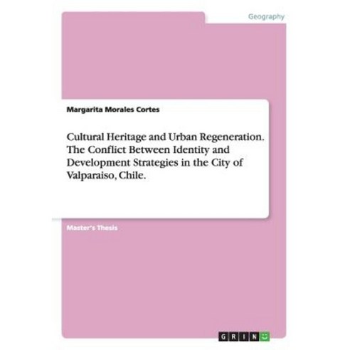 Cultural Heritage and Urban Regeneration. the Conflict Between Identity and Development Strategies Paperback, Grin Publishing