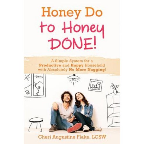 Honey Do to Honey Done!: A Simple System for a Productive and Happy Household with Absolutely No More Nagging! Paperback, Stress Therapist, LLC