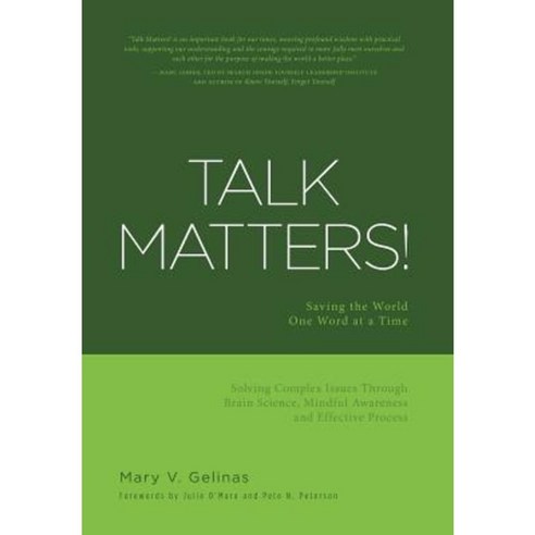 Talk Matters!: Saving the World One Word at a Time; Solving Complex Issues Through Brain Science Hardcover, FriesenPress