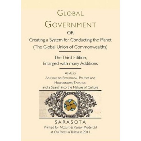 Global Government: Creating a System for Conducting the Planet Paperback, Createspace Independent Publishing Platform