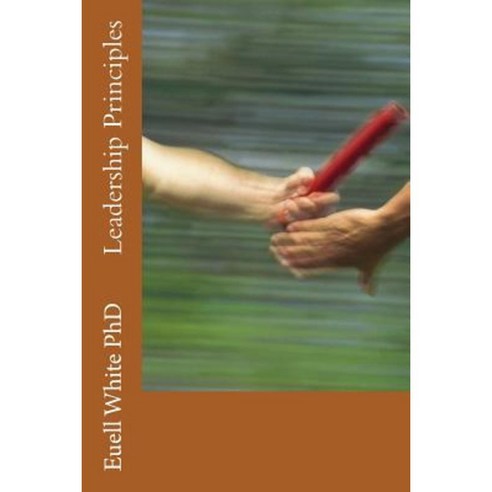 Leadership Principles Paperback, Createspace Independent Publishing Platform