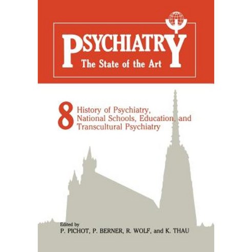 Psychiatry the State of the Art: Volume 8 History of Psychiatry National Schools Education and Transcultural Psychiatry Paperback, Springer