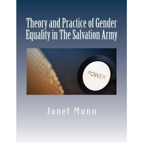 Theory and Practice of Gender Equality in the Salvation Army Paperback, Createspace Independent Publishing Platform