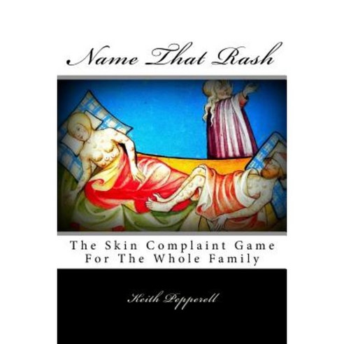 Name That Rash: The Skin Complaint Game for the Whole Family Paperback ...