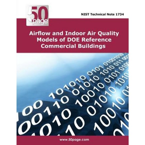 Airflow and Indoor Air Quality Models of Doe Reference Commercial Buildings Paperback, Createspace Independent Publishing Platform