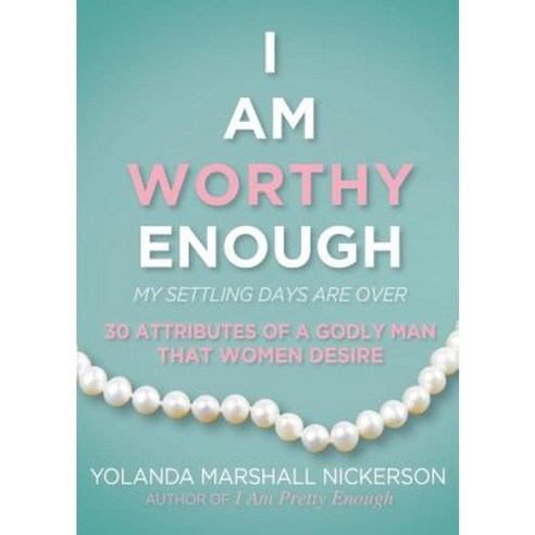 I Am Worthy Enough: My Settling Days Are Over Paperback, Glimpse of Glory Christian Book Publishing