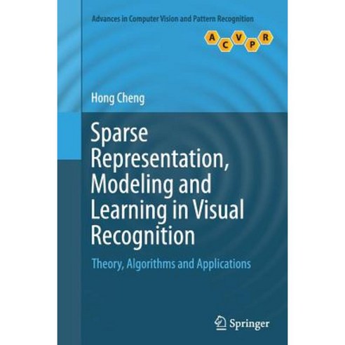 Sparse Representation Modeling and Learning in Visual Recognition: Theory Algorithms and Applications Paperback, Springer
