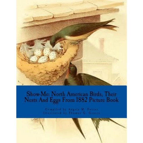 Show-Me: North American Birds Their Nests and Eggs from 1882 (Picture Book) Paperback, Createspace Independent Publishing Platform