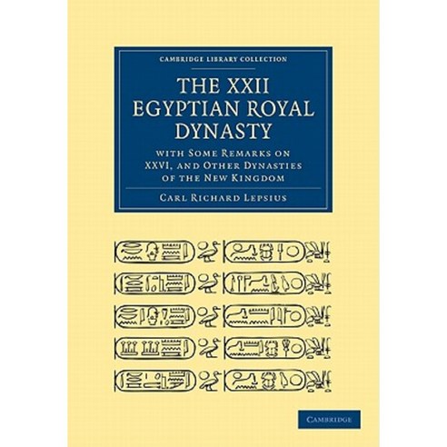 "The XXII. Egyptian Royal Dynasty with Some Remarks on XXVI and Other Dynasties of the New Ki..., Cambridge University Press