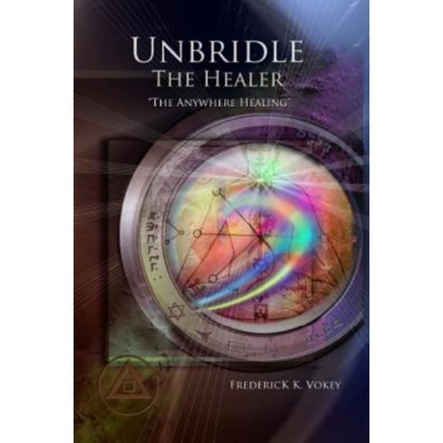 Unbridle the Healer: The Anywhere Healing Paperback, Createspace Independent Publishing Platform