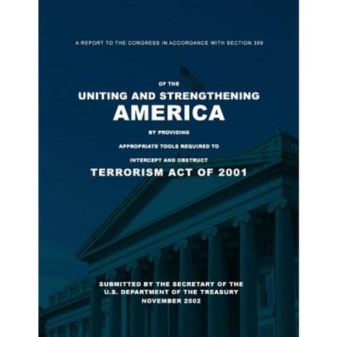 A Report to the Congress in Accordance with Section 359 of the Uniting and Stren Paperback, Createspace Independent Publishing Platform