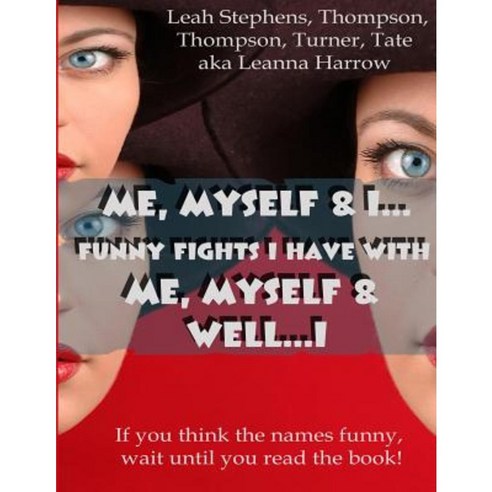 Me Myself & I: Funny Fights I Have with Me Myself & I Paperback, Createspace Independent Publishing Platform