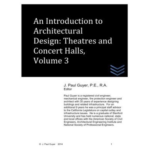 An Introduction to Architectural Design: Theatres and Concert Halls Volume 3 Paperback, Createspace Independent Publishing Platform