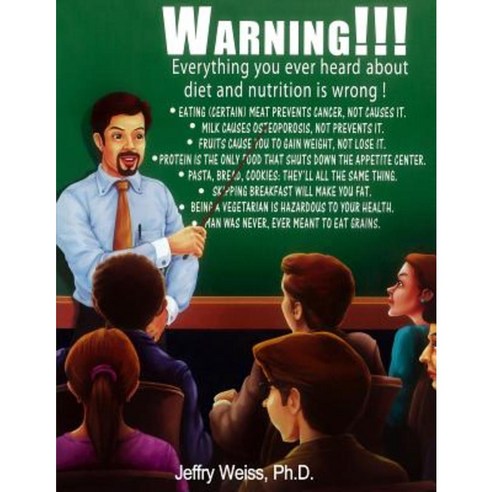 Warning! Everything You Have Ever Heard about Dieting Is Wrong Paperback, Createspace Independent Publishing Platform