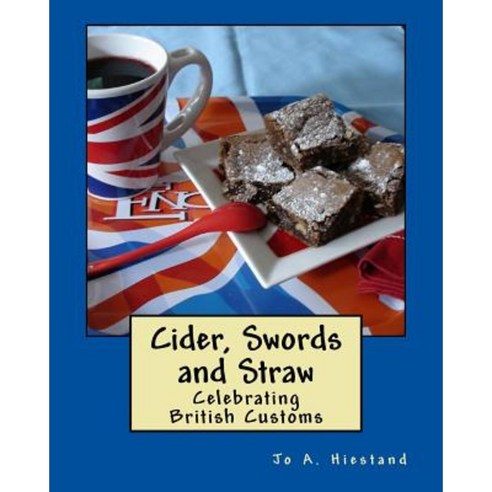 Cider Swords and Straw: Celebrating British Customs Paperback, Createspace Independent Publishing Platform