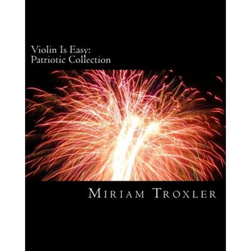 Violin Is Easy: Patriotic Collection Paperback, Createspace Independent Publishing Platform