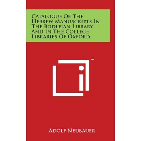Catalogue of the Hebrew Manuscripts in the Bodleian Library and in the College Libraries of Oxford Hardcover, Literary Licensing, LLC