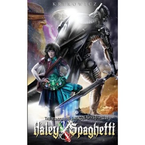 The Ridiculously Amazing Adventure of Haley Spaghetti Paperback, Createspace Independent Publishing Platform