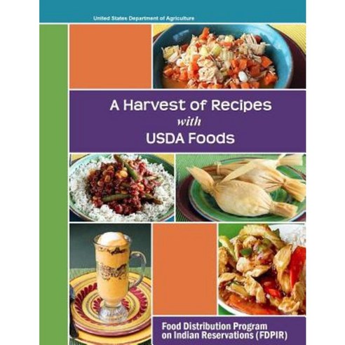 A Harvest of Recipes USDA Foods Paperback, Createspace Independent Publishing Platform
